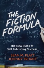 The Fiction Formula: The New Rules of Self Publishing Success