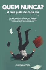 Quem nunca?: A saia justa de cada dia