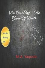 Die Or Play- The Game Of Death