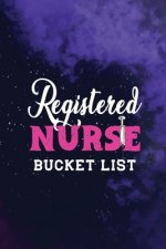 Registered Nurse Bucket List: Record Your Nurselife Adventures, Goals, Travels and Dreams, Retirement Gift Idea for Nurse Advice & Bucket List (Gift