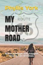 My Mother Road: Some journeys only happen once in two lifetimes.