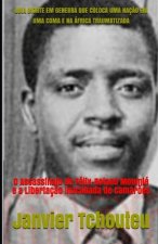 Uma Morte Em Genebra Que Coloca Uma Naç?o Em Uma Coma E Na África Traumatizada: O Assassinato de Félix-Roland Moumié e a Libertaç?o Inacabada de Camar