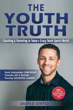 The Youth Truth: Coaching & Parenting In Today's Crazy Youth Sports World
