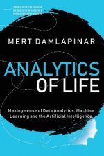 Analytics of Life: Making Sense of Data Analytics, Machine Learning & Artificial Intelligence
