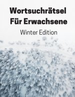 Wortsuchrätsel Für Erwachsene Winter Edition: Wortsuche Großdruck Mit Lösungen