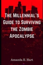 The Millennial's Guide to Surviving the Zombie Apocalypse