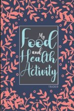 My Food & Health Activity Tracker: 90 Days Food and Exercise Mapper