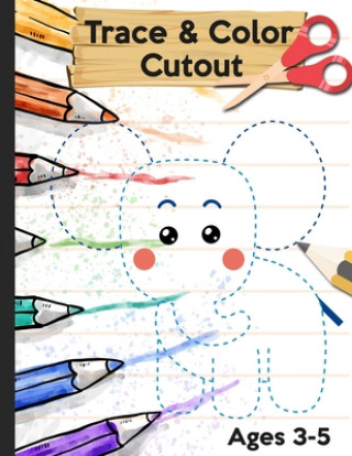 Trace Color and Cutout: 3 in 1 Trace Color and Cut out - Big Scissor Skills Practice Workbook For Preschool - Fun Cutting Activity Book for To (Jenis