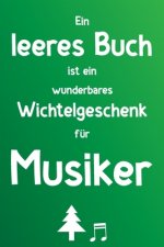 Ein leeres Buch ist ein wunderbares Wichtelgeschenk für Musiker: Liniertes Buch als lustiges Geschenk zum Wichteln für Musikliebhaber, Lehrer, Orchest