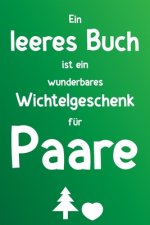 Ein leeres Buch ist ein wunderbares Wichtelgeschenk für Paare: Liniertes Buch als lustiges Geschenk zum Wichteln für Pärchen, Freundin, Freund, Ehepaa