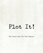Plot It! - A Little Book For Plot Bunnies