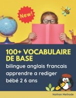 100+ vocabulaire de base bilingue anglais francais apprendre a rediger bébé 2 6 ans: Grands expérience activité apprentissage ecriture montessori lect