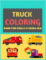 Truck Coloring Book For Kids 2-5 Years Old: Cool cars and vehicles trucks coloring book for kids & toddlers -trucks and cars for preschooler-coloring