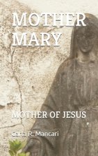 Mother Mary: Mother of Jesus