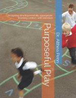 Purposeful Play: Designing developmentally appropriate learning centers with intention