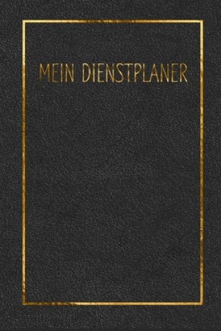 Mein Dienstplaner: zum aufschreiben Deines Dienstplans / 150 Seiten / Stundennachweis / Arbeitszeiterfassung / Stundenzettel