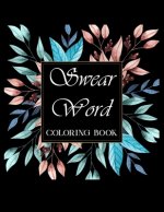 Swear word coloring book.: Adult swear & motivational coloring book for stress relief & relaxation.