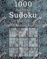 1000 mittlere Sudoku Rätsel für schlaue Füchse: Sudoku Buch mit Lösungen - klassisches Sudoku - Perfekt als Geschenk zum Geburtstag