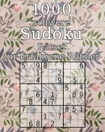1000 schwere Sudoku Rätsel für Erfahrene Rätsler: 9x9 - auch perfekt als Geschenk - Sudoku Buch - mit Lösungen