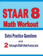 STAAR 8 Math Workout: Extra Practice Questions and Two Full-Length Practice STAAR Math Tests