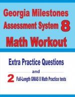 Georgia Milestones Assessment System 8 Math Workout: Extra Practice Questions and Two Full-Length Practice GMAS Math Tests