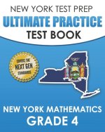NEW YORK TEST PREP Ultimate Practice Test Book New York Mathematics Grade 4: Covers the Next Generation Learning Standards