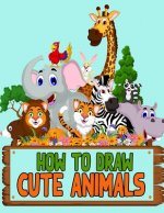 How to Draw Cute Animals: Learn How to Draw Cute Animals with Step-by-Step Guide for Kids