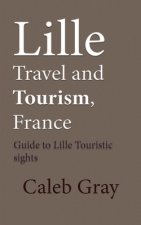 Lille Travel and Tourism, France: Guide to Lille Touristic sights