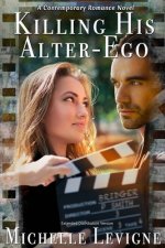 Killing His Alter-Ego: A Contemporary Romance Novel Extended Distribution Version