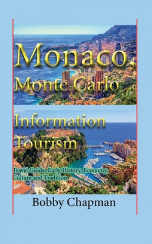 Monaco, Monte Carlo Information Tourism: Travel Guide, Early History, Economy, Culture and Tradition
