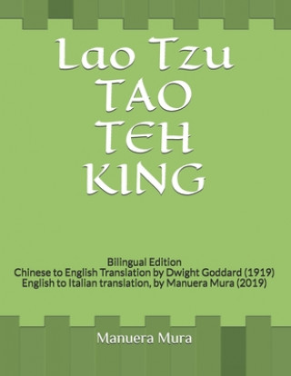 Lao Tzu TAO TEH KING: Bilingual Edition Chinese to English Translation by Dwight Goddard (1919) English to Italian translation, by Manuera M