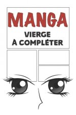 Manga vierge ? compléter: Bande dessinée vierge ? remplir pour mangaka - Format 15,2 x 22,9 cm 100 planches ? compléter