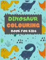 Dinosaur Colouring Book For Kids: A dinosaur colouring activity book for kids. Great dinosaur activity gift for little children. Fun Easy Adorable col
