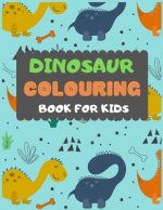 Dinosaur Colouring Book For Kids: A dinosaur colouring activity book for kids. Great dinosaur activity gift for little children. Fun Easy Adorable col
