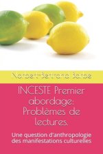 INCESTE Premier abordage: Probl?mes de lectures.: Une question d'anthropologie des manifestations culturelles