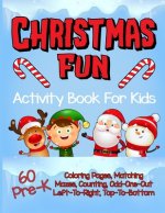 Christmas Fun Activity Book for Kids Pre-K: A Cute Workbook With 60 Learning Games, Counting, Tracing, Coloring, Mazes, Matching and More!