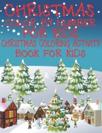 Christmas Color By Number for Kids Christmas Coloring Activity Book For Kids: A Children Holiday Coloring Book with Large Pages (kids coloring books .