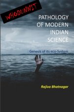 Whoduunit-Pathology of Modern Indian Science: Genesis of Its Eco-System