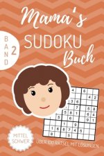 Mama's Sudoku Buch Über 100 Rätsel Mit Lösungen Mittel Schwer Band 2: A4 SUDOKU BUCH über 100 Sudoku-Rätsel mit Lösungen - mittel-schwer - Tolles Räts