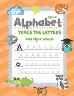 Trace Letters Of The Alphabet and Sight Words: Handwriting Practice Workbook for Kids, Preschool Writing Workbook for Pre K, Kindergarten and Kids Age