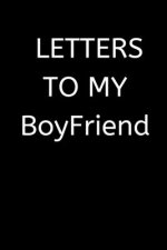 LETTERS TO MY BoyFriend: 120 Pages, 6 x 9 size,