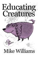 Educating Creatures: Part Two of 'The Trouble with Wyrms' Trilogy