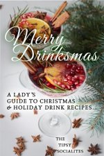 A Lady's Guide to Christmas & Holiday Drink Recipes...: Merry Drinksmas!
