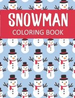 Snowman Coloring Book: Fantastic Christmas Snowman Color Pages for Hours of Winter Fun!