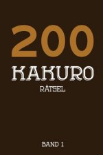 200 Kakuro Rätsel Band 1: Kreuzsummen Rätselheft mit 200 Rätseln und Lösung, Puzzle