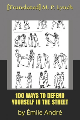 100 Ways to Defend Yourself in the Street: by Émile André
