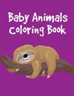 Baby Animals Coloring Book: Funny, Beautiful and Stress Relieving Unique Design for Baby, kids learning