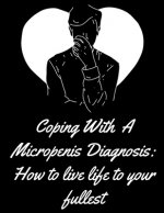 Coping With A Micropenis Diagnosis