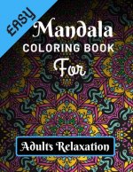 Easy Mandala Coloring Book for Adults Relaxation: Various Mandalas Designs Filled for Stress Relief, Meditation, Happiness and Relaxation - Lovely Col