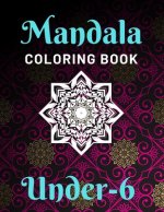 Mandala Coloring Book Under - 6: Various Mandalas Designs Filled for Stress Relief, Meditation, Happiness and Relaxation, Lovely Coloring Book Designe